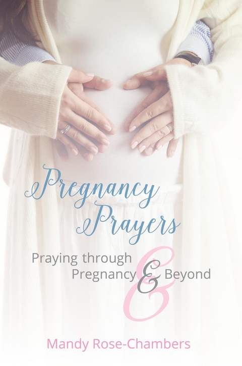 Pregnancy Prayers -  Mandy Rose-Chambers