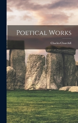 Poetical Works - Charles Churchill