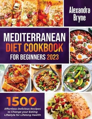Mediterranean Diet Cookbook for Beginners 2023 - Alexandra Bryne