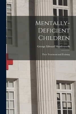 Mentally-Deficient Children - George Edward Shuttleworth