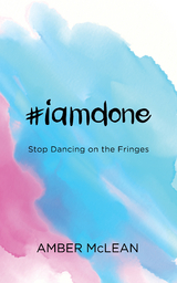 #iamdone -  Amber McLean