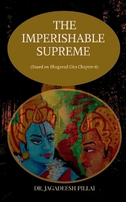 The Imperishable Supreme - Jagadeesh Pillai