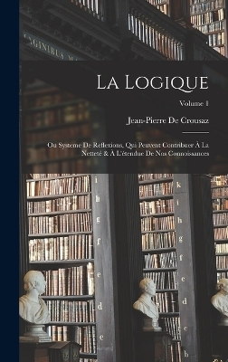 La Logique - Jean-Pierre De Crousaz