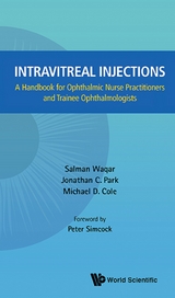 Intravitreal Injections: A Handbook For Ophthalmic Nurse Practitioners And Trainee Ophthalmologists -  Park Jonathan C Park,  Cole Michael D Cole,  Waqar Salman Waqar