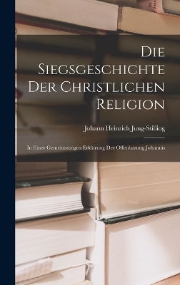 Die Siegsgeschichte der christlichen Religion - Johann Heinrich Jung-Stilling