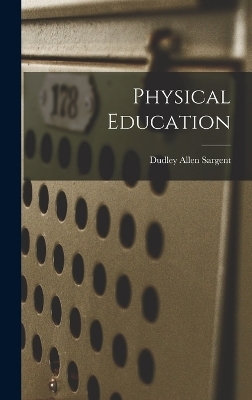 Physical Education - Dudley Allen Sargent