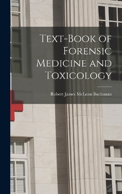 Text-book of Forensic Medicine and Toxicology - Robert James McLean Buchanan
