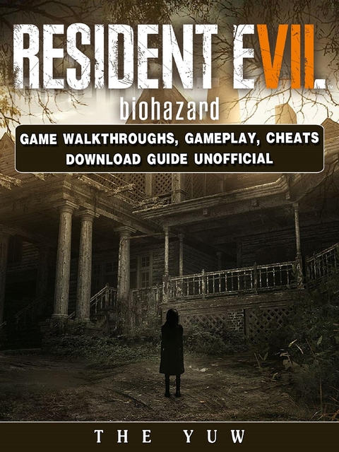Resident Evil Biohazard Game Walkthroughs, Gameplay, Cheats Download Guide Unofficial -  The Yuw