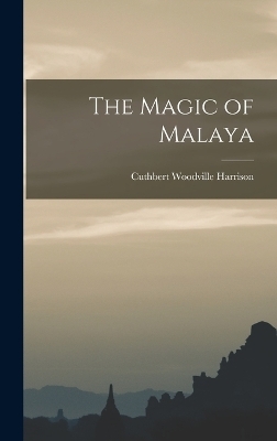 The Magic of Malaya - Cuthbert Woodville Harrison