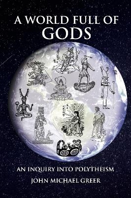 A World Full of Gods - John Michael Greer