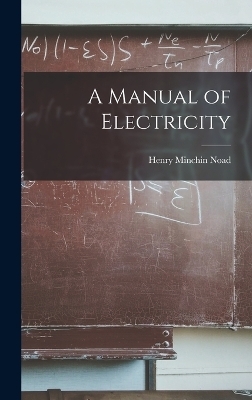 A Manual of Electricity - Henry Minchin Noad