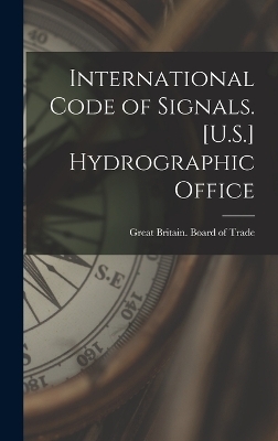 International Code of Signals. [U.S.] Hydrographic Office - 