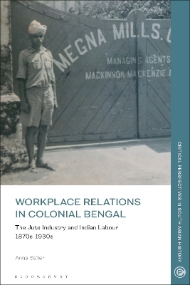 Workplace Relations in Colonial Bengal - Anna Sailer