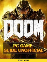Doom 4 Game Guide Unofficial -  The Yuw