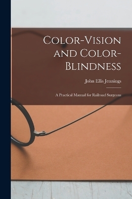 Color-Vision and Color-Blindness - John Ellis Jennings