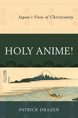 Holy Anime! -  Patrick Drazen