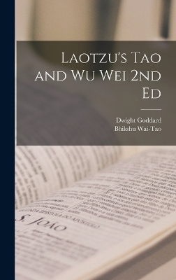 Laotzu's Tao and Wu Wei 2nd Ed - Bhikshu Wai-Tao, Dwight Goddard