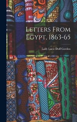 Letters From Egypt, 1863-65 - Lady Lucie Duff Gordon