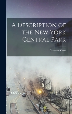 A Description of the New York Central Park - Clarence Cook