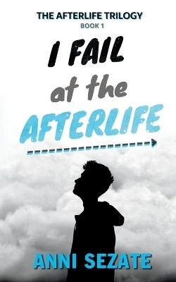 I Fail at the Afterlife - Anni Sezate