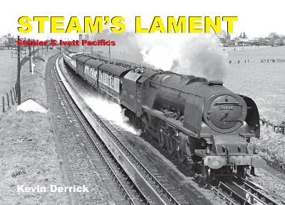 STEAM'S LAMENT Stanier & Ivatt Pacifics - Kevin Derrick