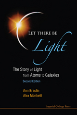 Let There Be Light: The Story Of Light From Atoms To Galaxies (2nd Edition) - Alex Montwill, Ann Breslin