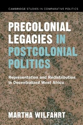 Precolonial Legacies in Postcolonial Politics - Martha Wilfahrt
