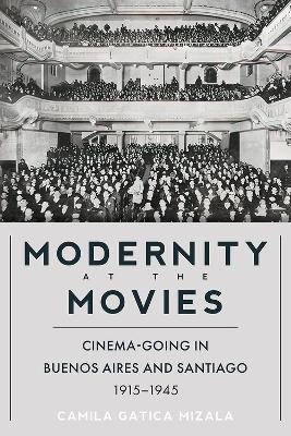 Modernity at the Movies - Camila Gatica Mizala