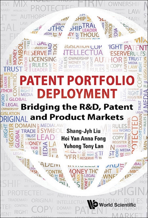 Patent Portfolio Deployment: Bridging The R&d, Patent And Product Markets -  Fong Anna Hoi Yan Fong,  Liu Shang-jyh Liu,  Lan Tony Yuhong Lan