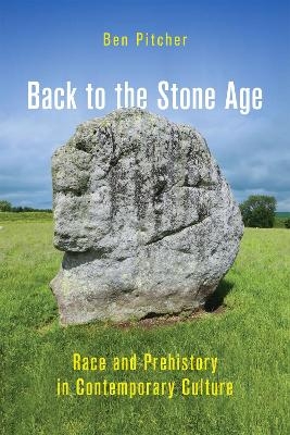 Back to the Stone Age - Ben Pitcher