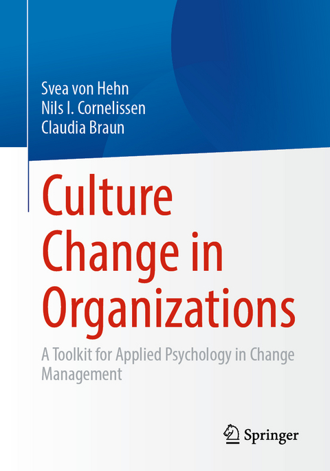 Culture Change in Organizations - Svea von Hehn, Nils I. Cornelissen, Claudia Braun