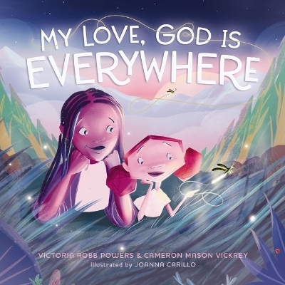 My Love, God Is Everywhere - Victoria Robb Powers, Cameron Mason Vickrey