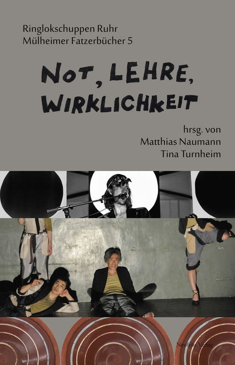 Not, Lehre, Wirklichkeit - Sonja Bender, Erhard Ertel, Joachim Fiebach, Günther Heeg, Alexandra Holtsch, Astrid Messerschmidt, Motoi Miura, Lisa Mundt, Johannes Rhein, Reinold Schmücker, Tina Turnheim, Joshua Wicke, Gregor Wickert, Christoph Wirth,  Chiten,  OBJECTIVE SPECTACLE