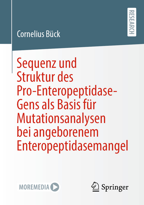 Sequenz und Struktur des Pro-Enteropeptidase-Gens als Basis für Mutationsanalysen bei angeborenem Enteropeptidasemangel - Cornelius Bück