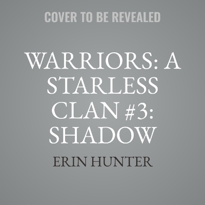 Warriors: A Starless Clan #3: Shadow - Erin Hunter