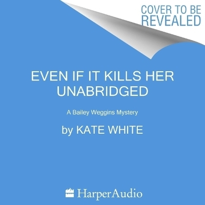 Even If It Kills Her - Kate White