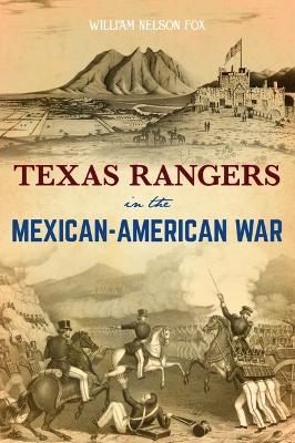 Texas Rangers in the Mexican-American War -  William Nelson Fox