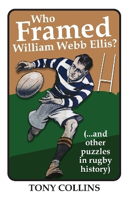 Who Framed William Webb Ellis - Tony Collins