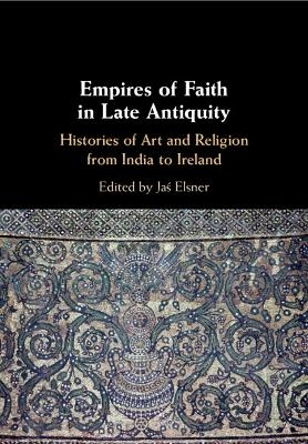 Empires of Faith in Late Antiquity - 