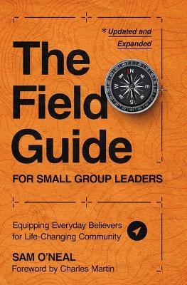 The Field Guide for Small Group Leaders - Sam O'Neal