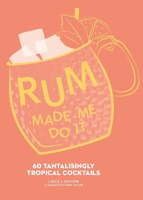Rum Made Me Do It - Lance J. Mayhew