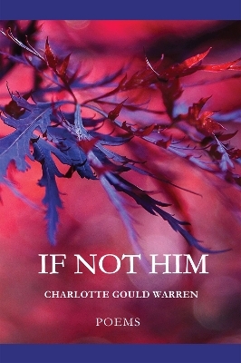 If Not Him - Charlotte Gould Warren