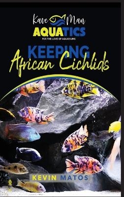 Keeping African Cichlids - Kevin Matos