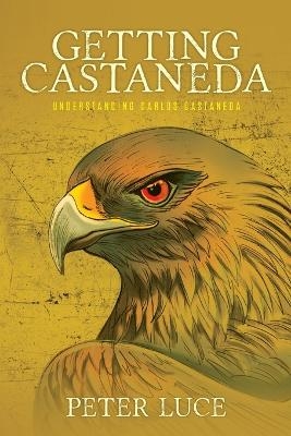 Getting Castaneda - Peter M Luce