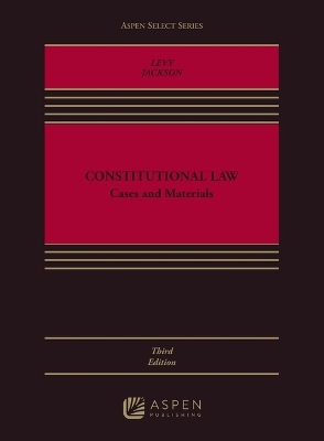 Constitutional Law - Martin L Levy, Craig L Jackson