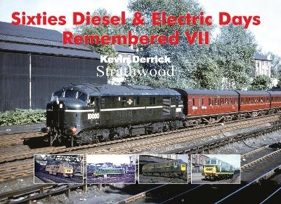 Sixties Diesel & Electric Days Remembered VII - Kevin Derrick
