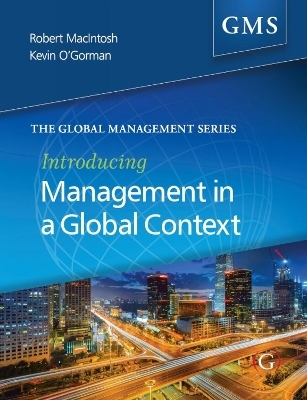 Introducing Management in a Global Context - Professor Robert MacIntosh, Professor Kevin D O'Gorman