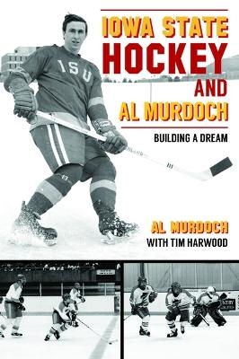 Iowa State Hockey and Al Murdoch - Alan Murdoch,  Tim Harwood