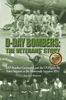 D-Day Bombers: The Veterans' Story - Stephen Darlow