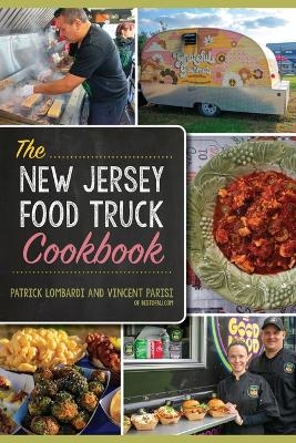 The New Jersey Food Truck Cookbook - Vincent Parisi, Patrick Lombardi